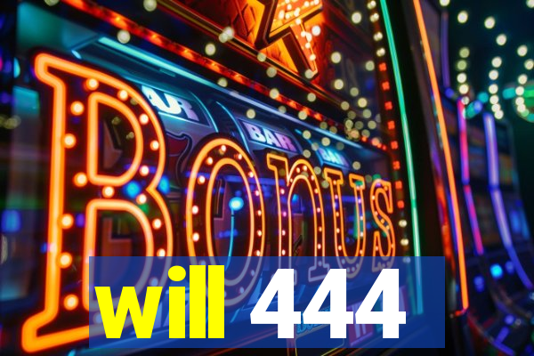 will 444